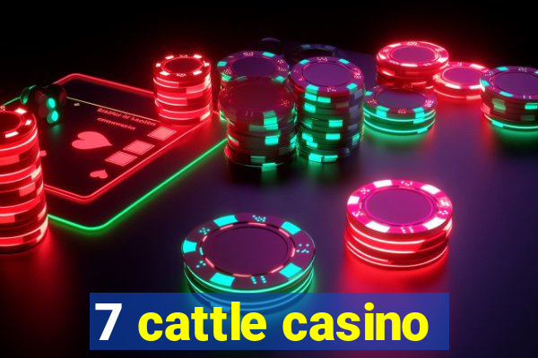 7 cattle casino